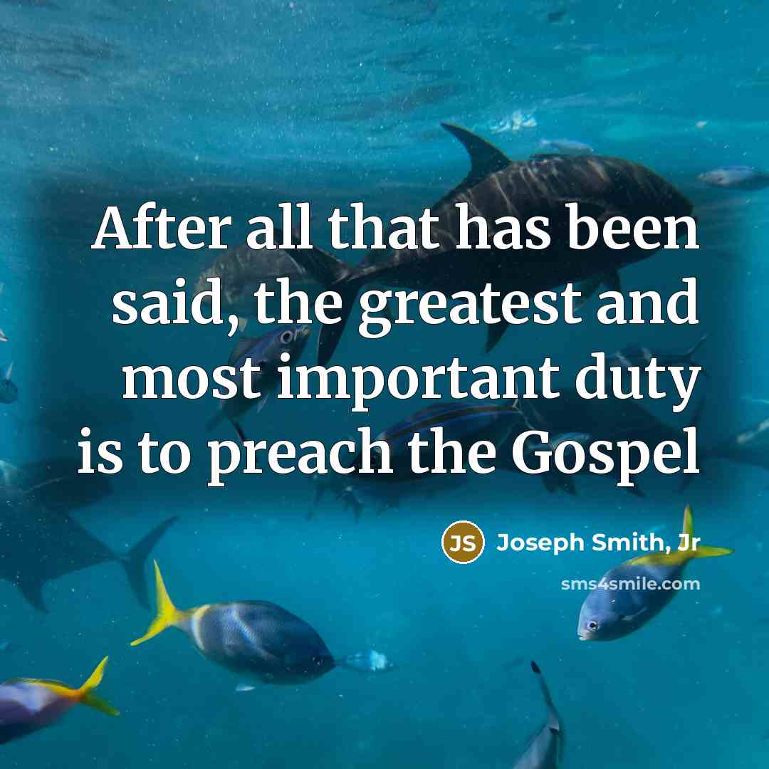“After all that has been said, the greatest and most…” quote by Joseph Smith, Jr