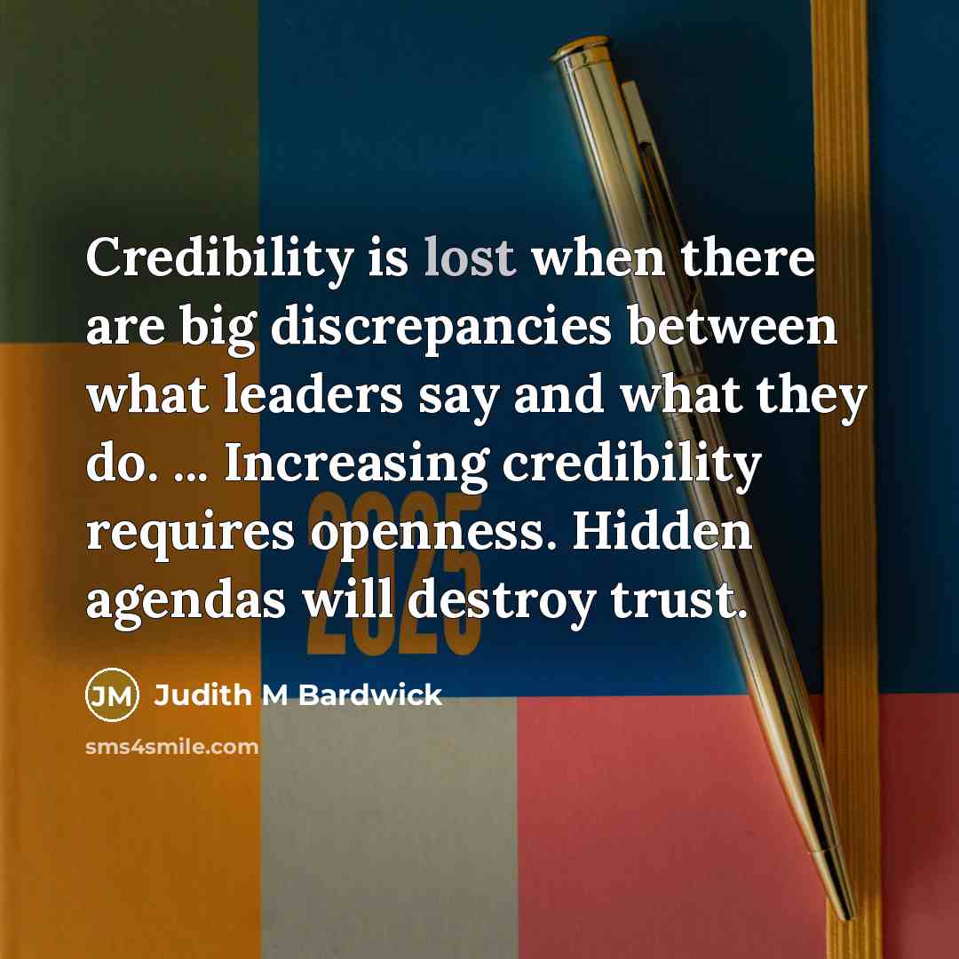 “Credibility is lost when there are big discrepancies between what…” quote by Judith M Bardwick