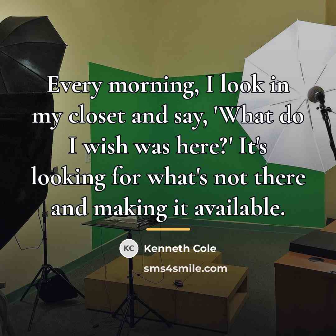 “Every morning, I look in my closet and say, 'What…” quote by Kenneth Cole