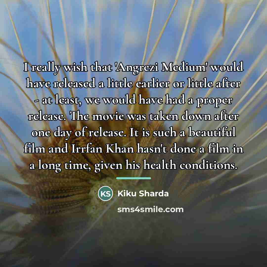 “I really wish that 'Angrezi Medium' would have released a…” quote by Kiku Sharda
