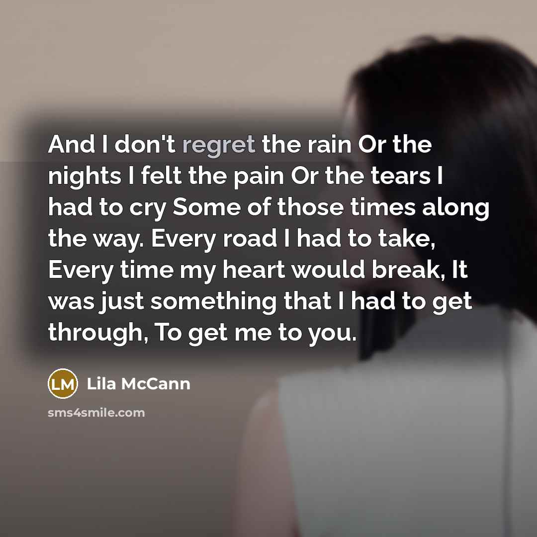 “And I don't regret the rain Or the nights I…” quote by Lila McCann