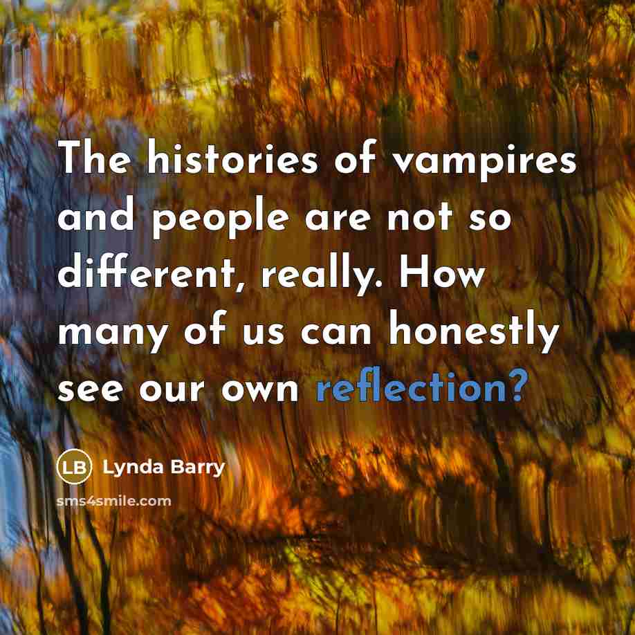 “The histories of vampires and people are not so different,…” quote by Lynda Barry