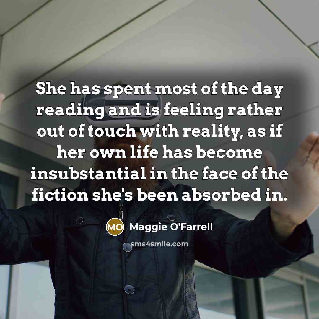 “She has spent most of the day reading and is…” quote by Maggie O'Farrell