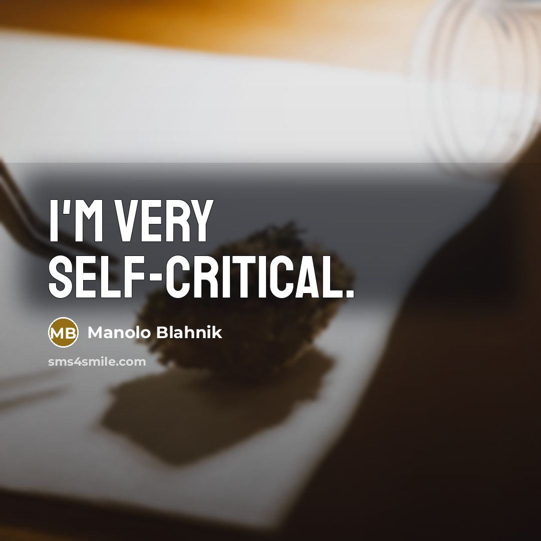 “I'm very self-critical.…” quote by Manolo Blahnik