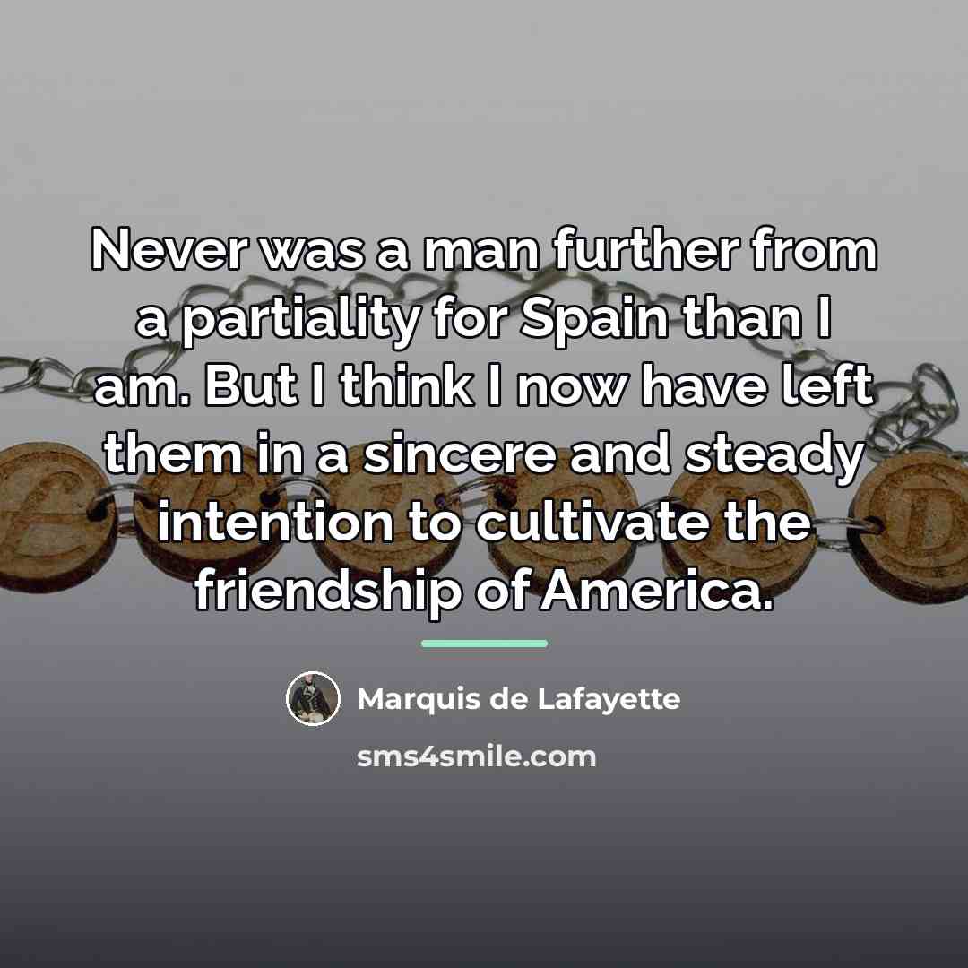 “Never was a man further from a partiality for Spain…” quote by Marquis de Lafayette