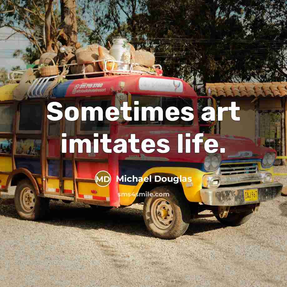 “Sometimes art imitates life.…” quote by Michael Douglas