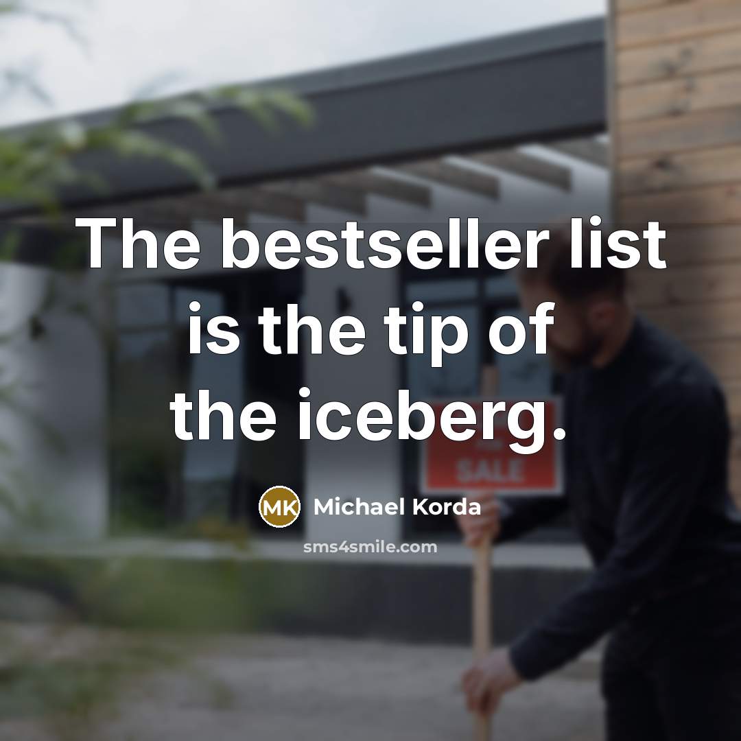 “The bestseller list is the tip of the iceberg.…” quote by Michael Korda