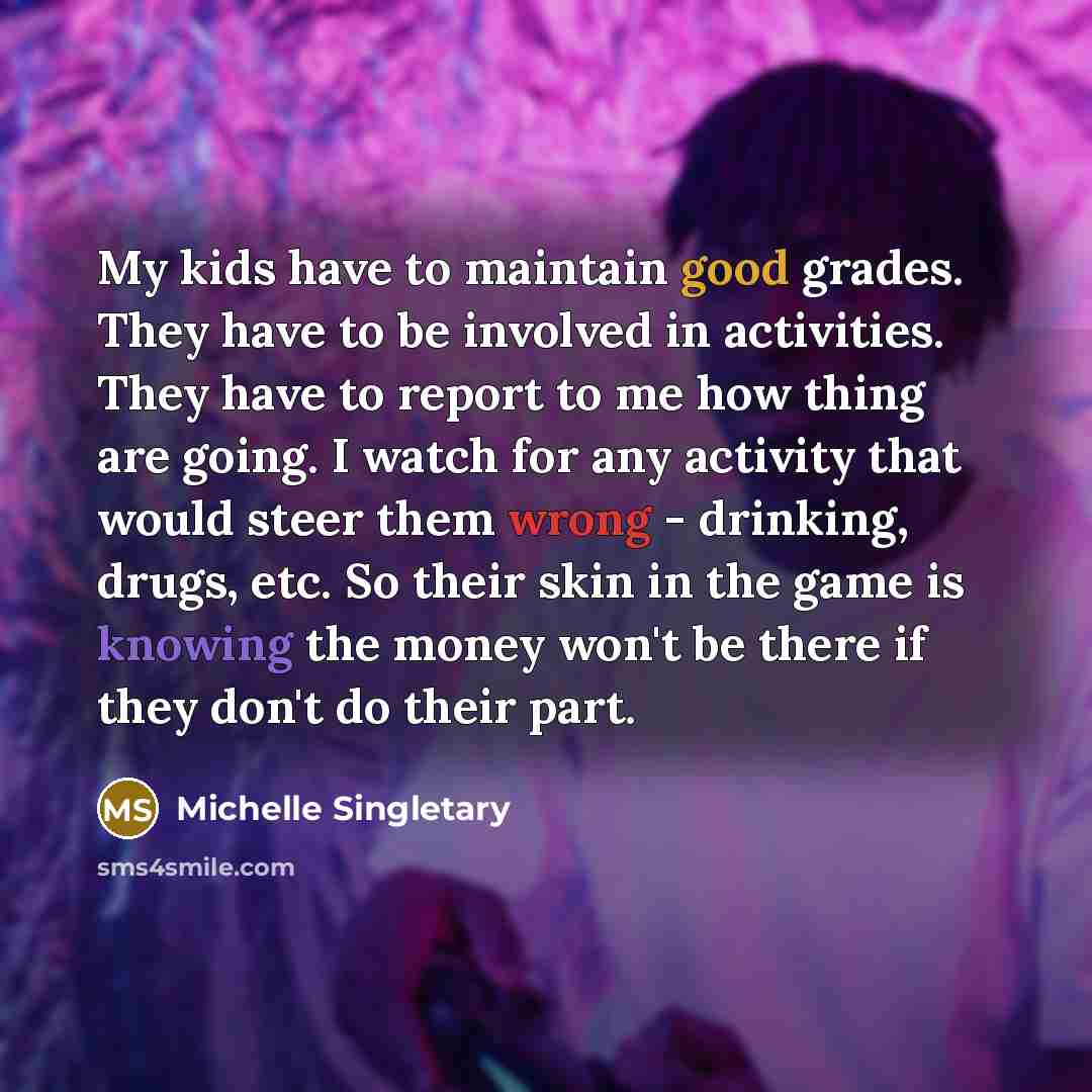 “My kids have to maintain good grades. They have to…” quote by Michelle Singletary