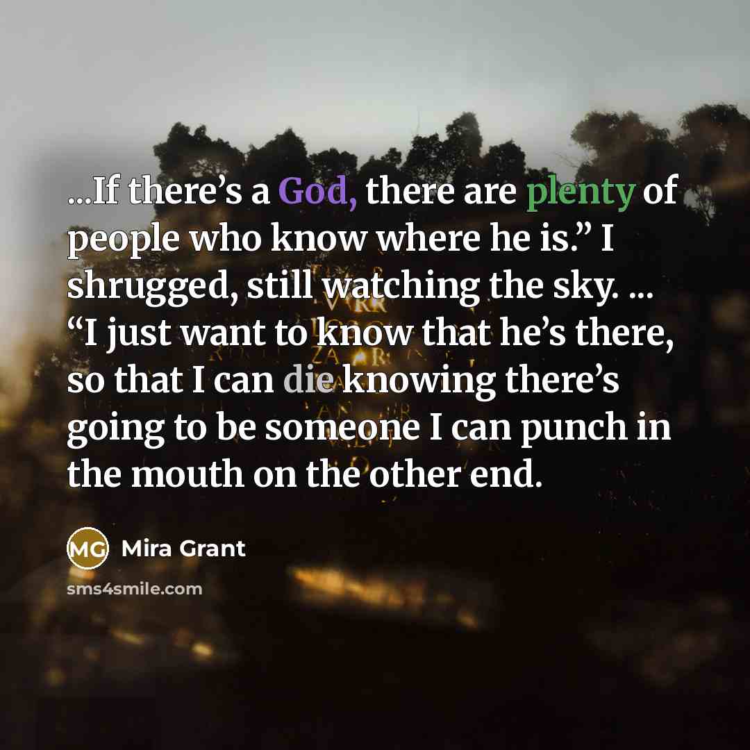 “...If there’s a God, there are plenty of people who…” quote by Mira Grant