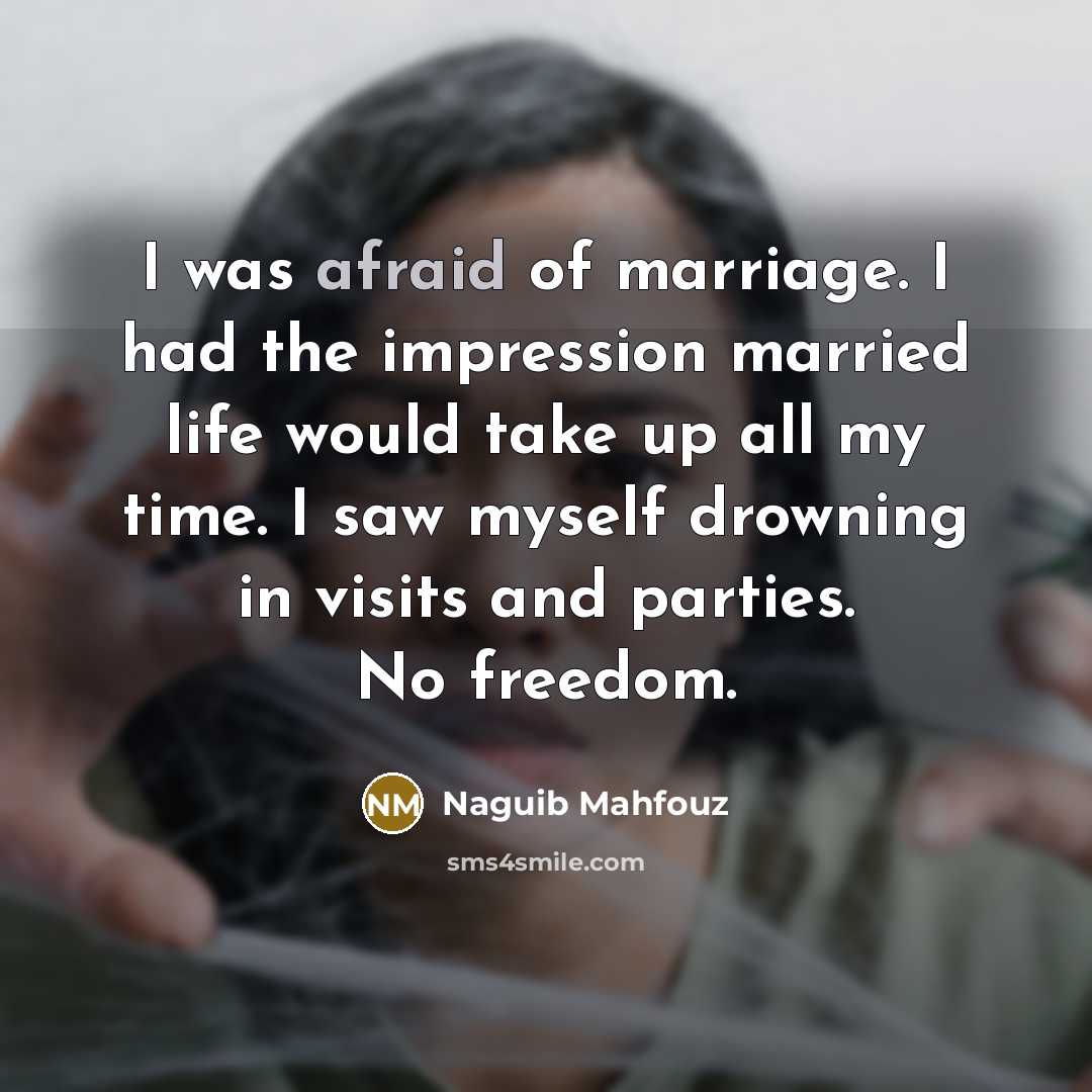 “I was afraid of marriage. I had the impression married…” quote by Naguib Mahfouz