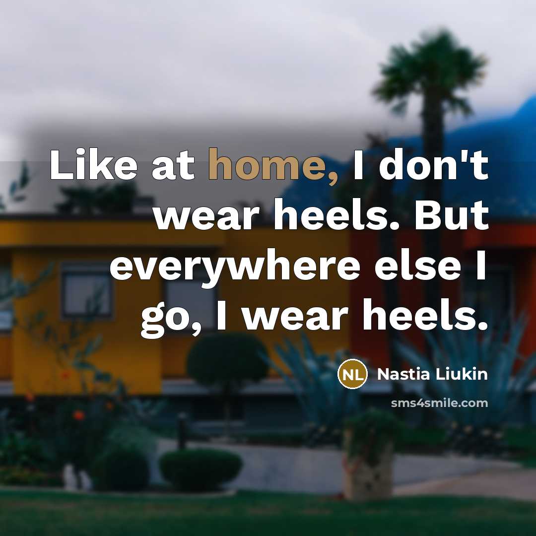 “Like at home, I don't wear heels. But everywhere else…” quote by Nastia Liukin