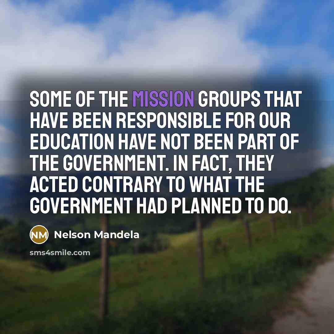 “Some of the mission groups that have been responsible for…” quote by Nelson Mandela
