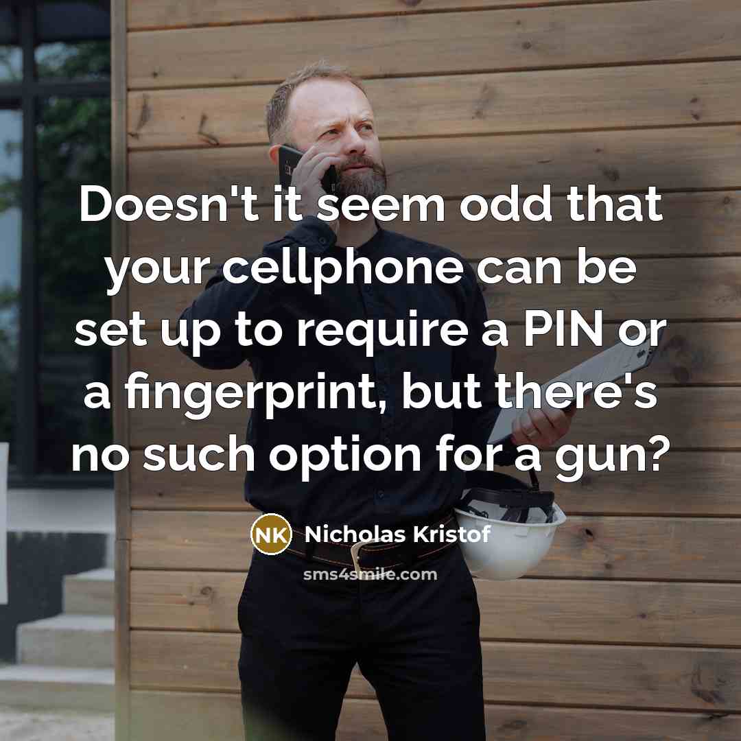 “Doesn't it seem odd that your cellphone can be set…” quote by Nicholas Kristof