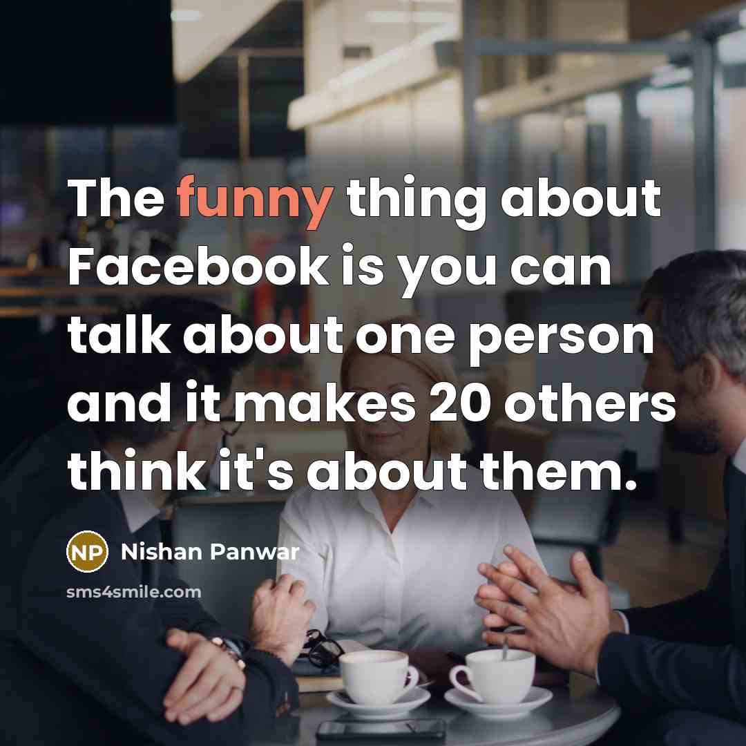 “The funny thing about Facebook is you can talk about…” quote by Nishan Panwar