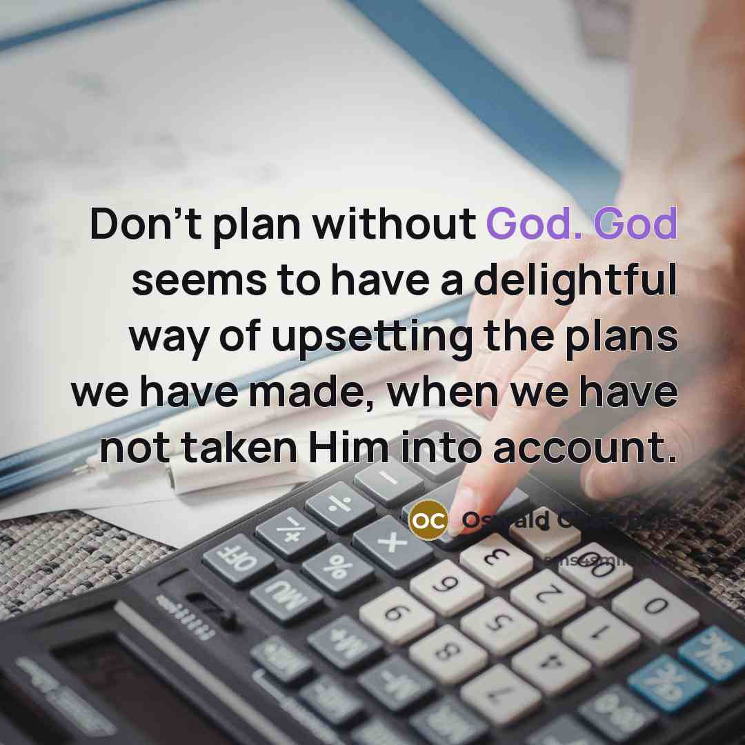 “Don't plan without God. God seems to have a delightful…” quote by Oswald Chambers
