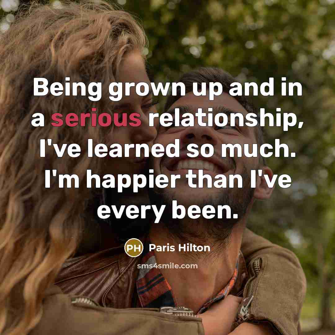 “Being grown up and in a serious relationship, I've learned…” quote by Paris Hilton
