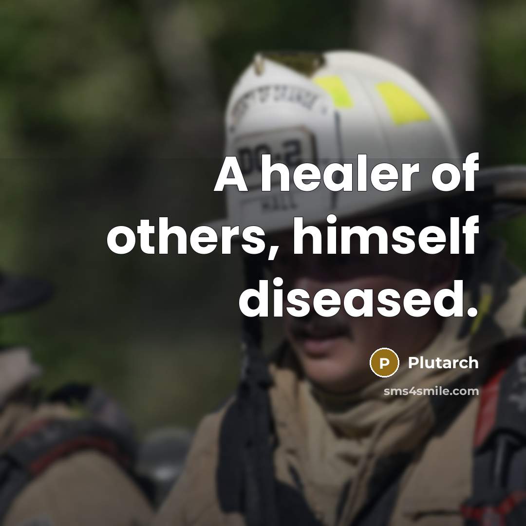 “A healer of others, himself diseased.…” quote by Plutarch