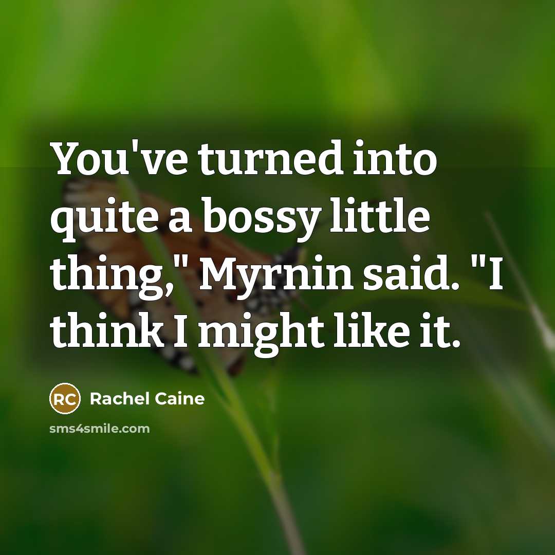 “You've turned into quite a bossy little thing," Myrnin said.…” quote by Rachel Caine