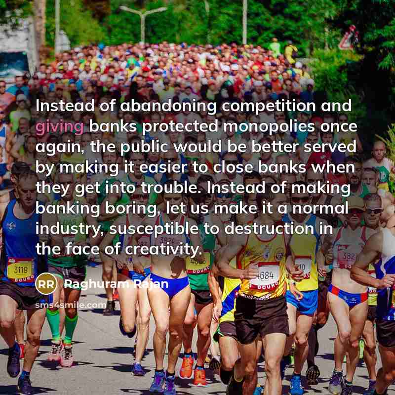 “Instead of abandoning competition and giving banks protected monopolies once…” quote by Raghuram Rajan