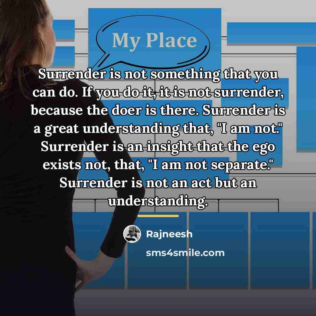 “Surrender is not something that you can do. If you…” quote by Rajneesh