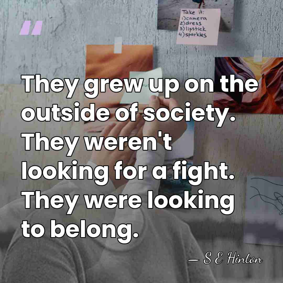 They grew up on the outside of society. They weren't looking for&hellip; - S E Hinton