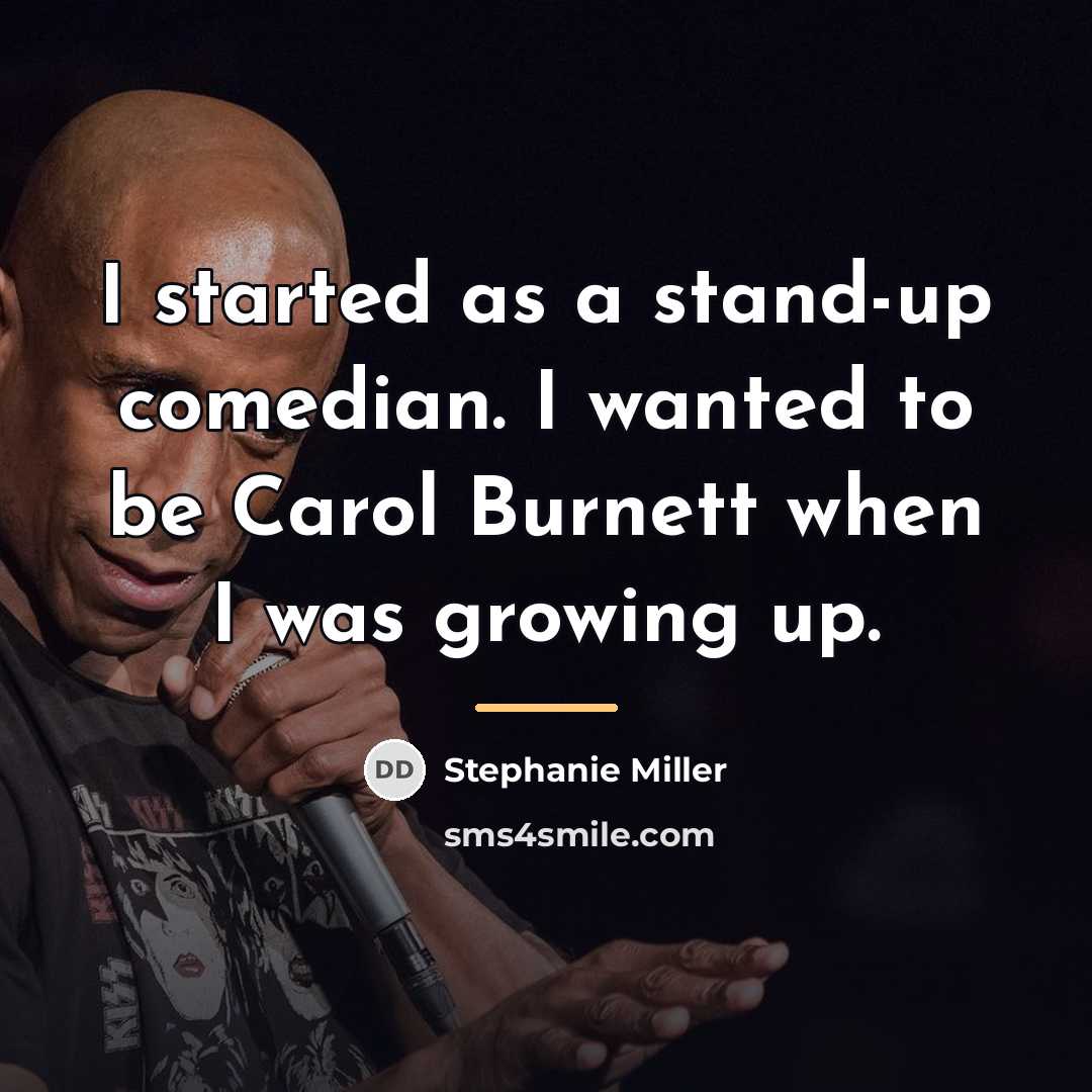 “I started as a stand-up comedian. I wanted to be…” quote by Stephanie Miller