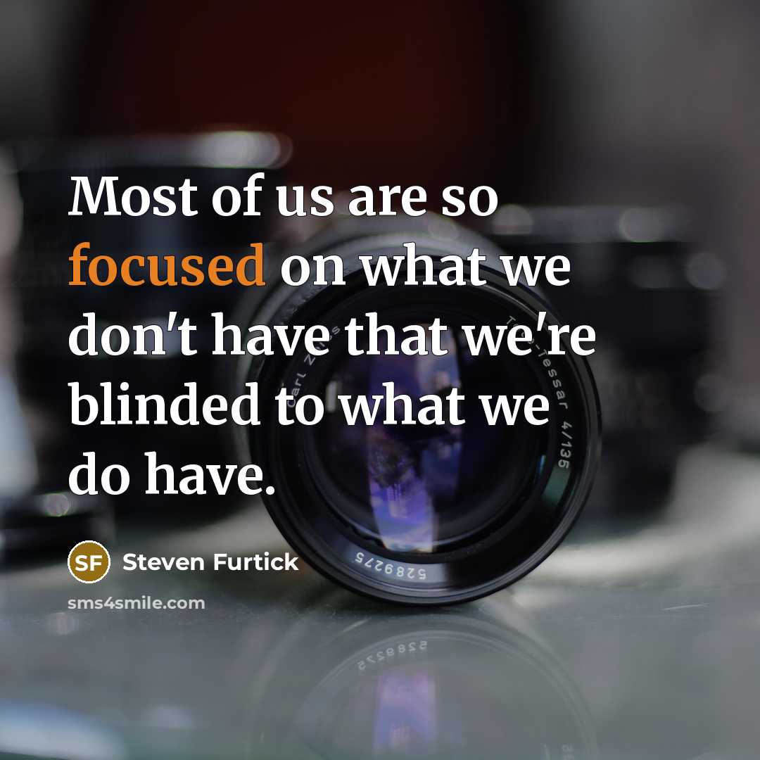 “Most of us are so focused on what we don't…” quote by Steven Furtick