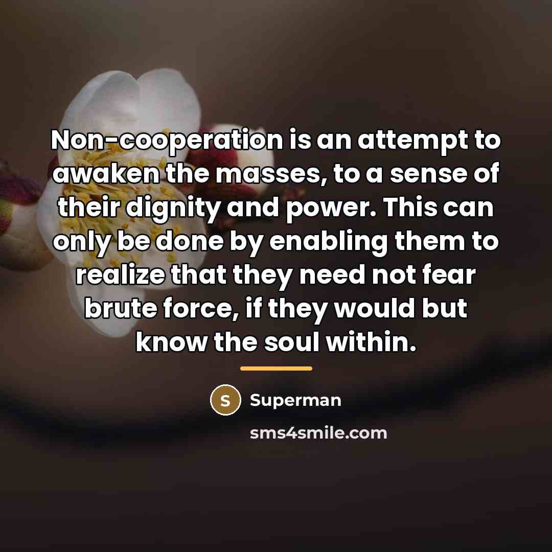 “Non-cooperation is an attempt to awaken the masses, to a…” quote by Superman