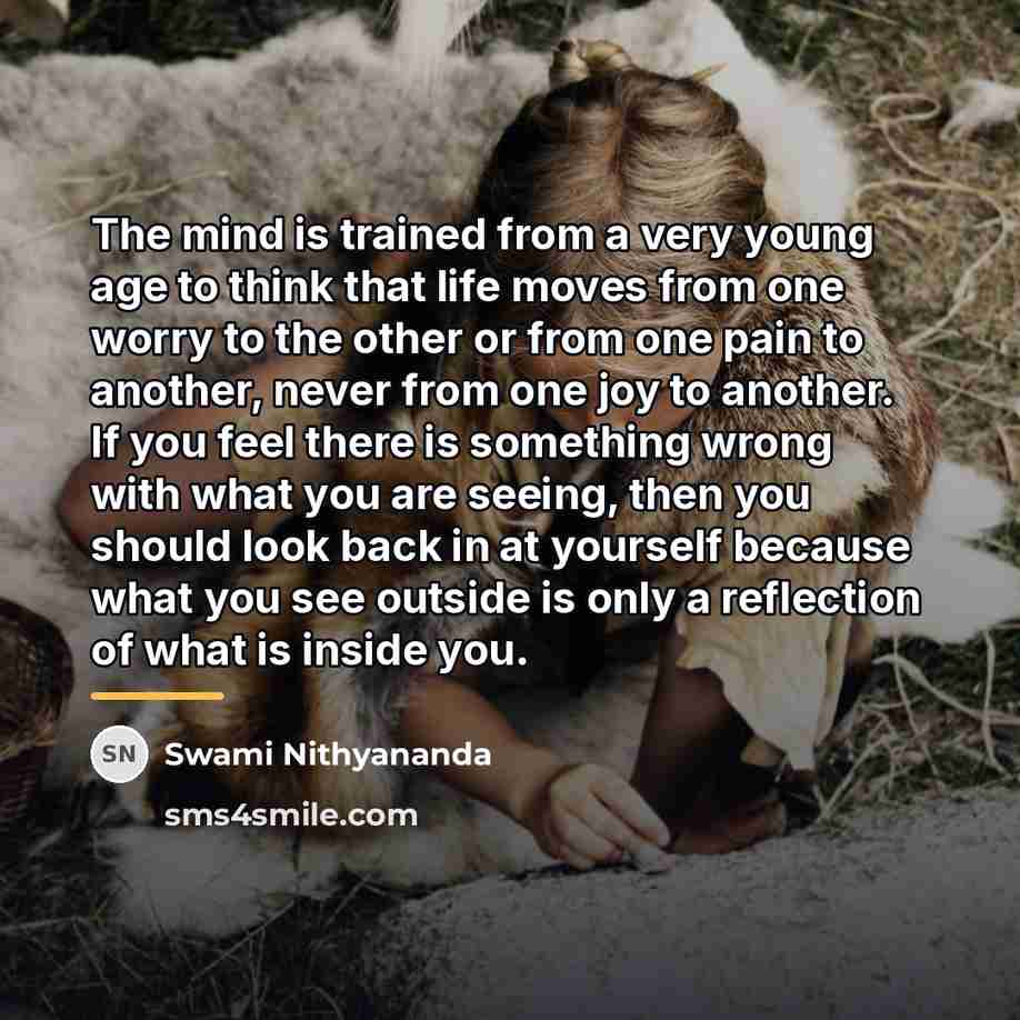 “The mind is trained from a very young age to…” quote by Swami Nithyananda