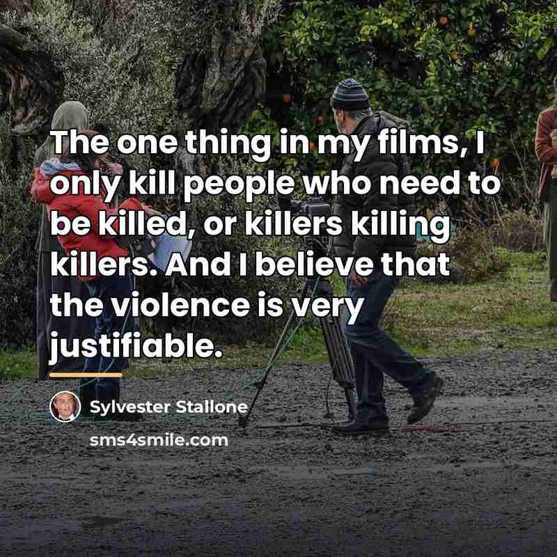 “The one thing in my films, I only kill people…” quote by Sylvester Stallone