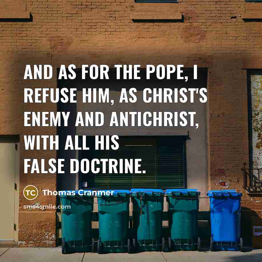 “And as for the Pope, I refuse him, as Christ's…” quote by Thomas Cranmer