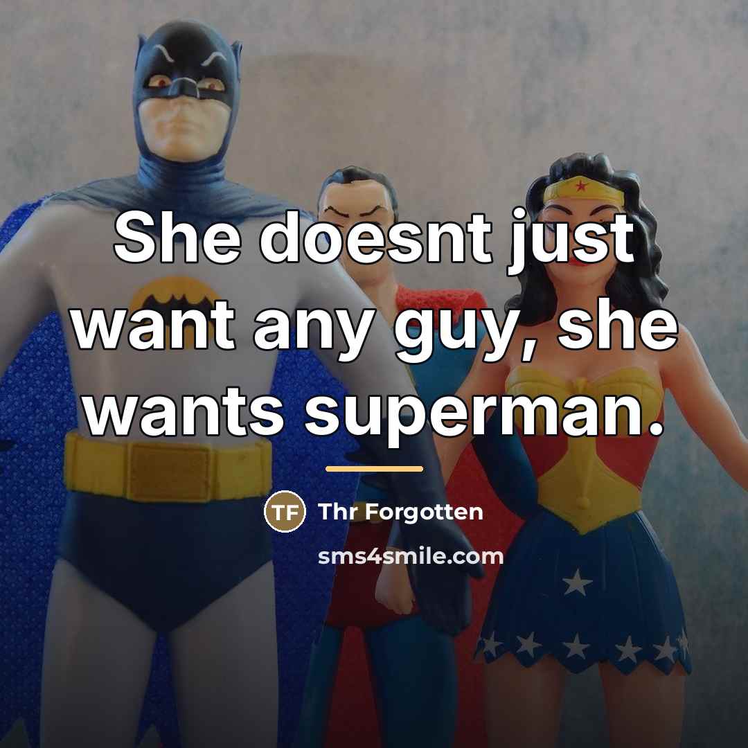 “She doesnt just want any guy, she wants superman.…” quote by Anonymous