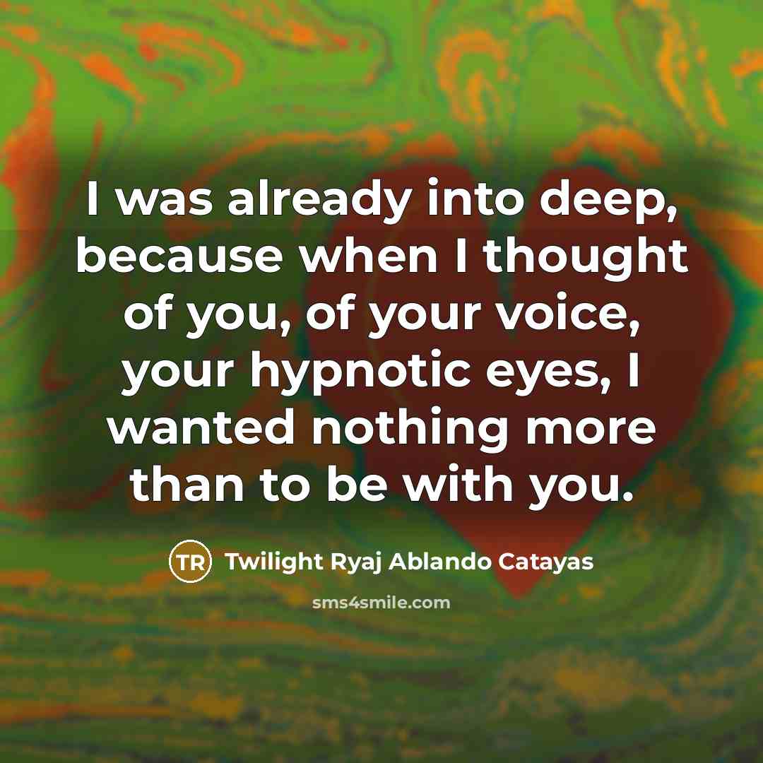 “I was already into deep, because when I thought of…” quote by Twilight Ryaj Ablando Catayas