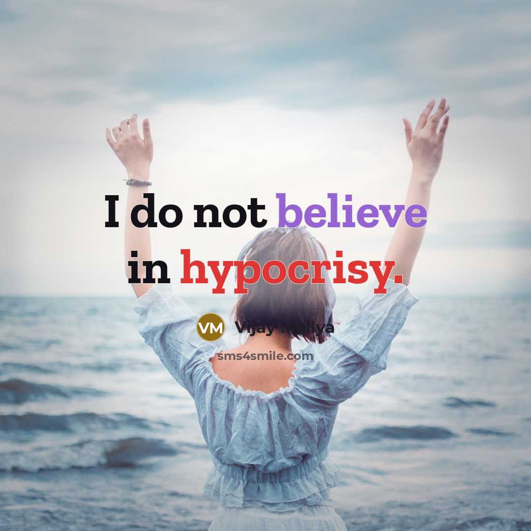“I do not believe in hypocrisy.…” quote by Vijay Mallya