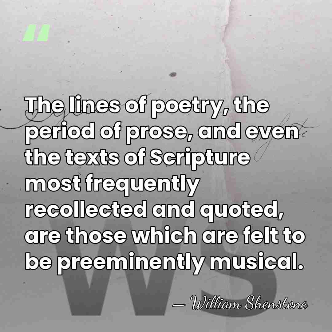 The lines of poetry, the period of prose, and even the texts&hellip; - William Shenstone
