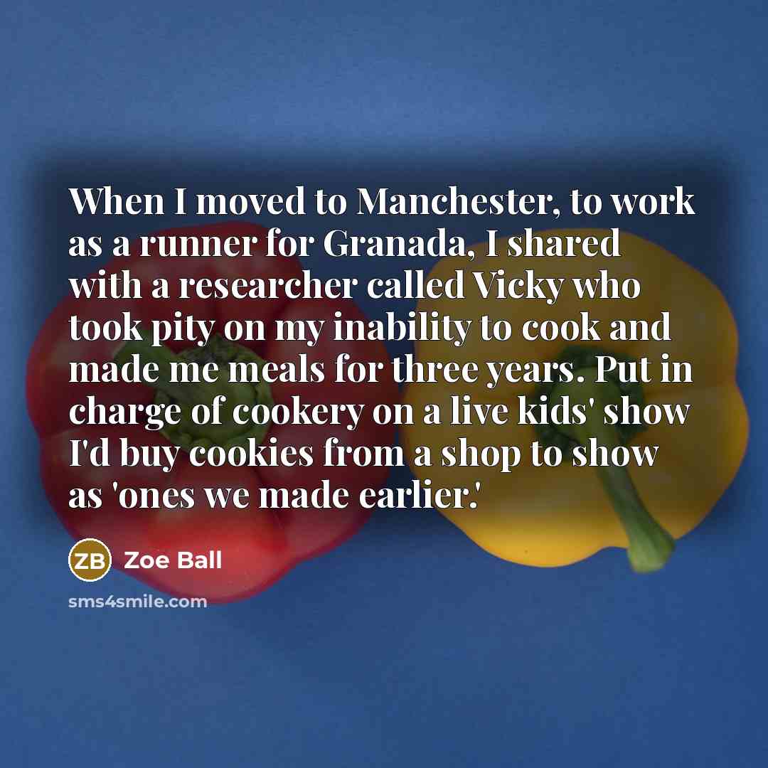 “When I moved to Manchester, to work as a runner…” quote by Zoe Ball