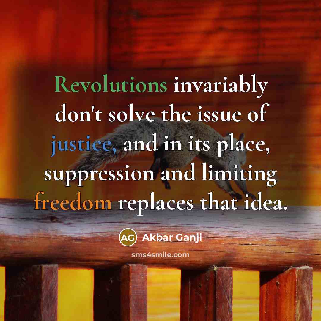 “Revolutions invariably don't solve the issue of justice, and in…” quote by Akbar Ganji