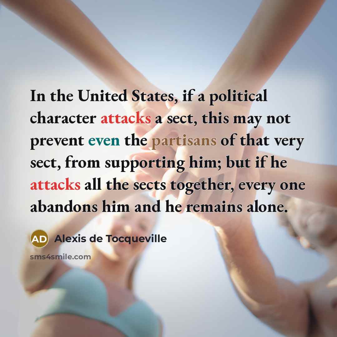 “In the United States, if a political character attacks a…” quote by Alexis de Tocqueville