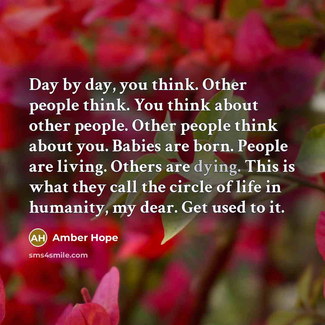 “Day by day, you think. Other people think. You think…” quote by Amber Hope