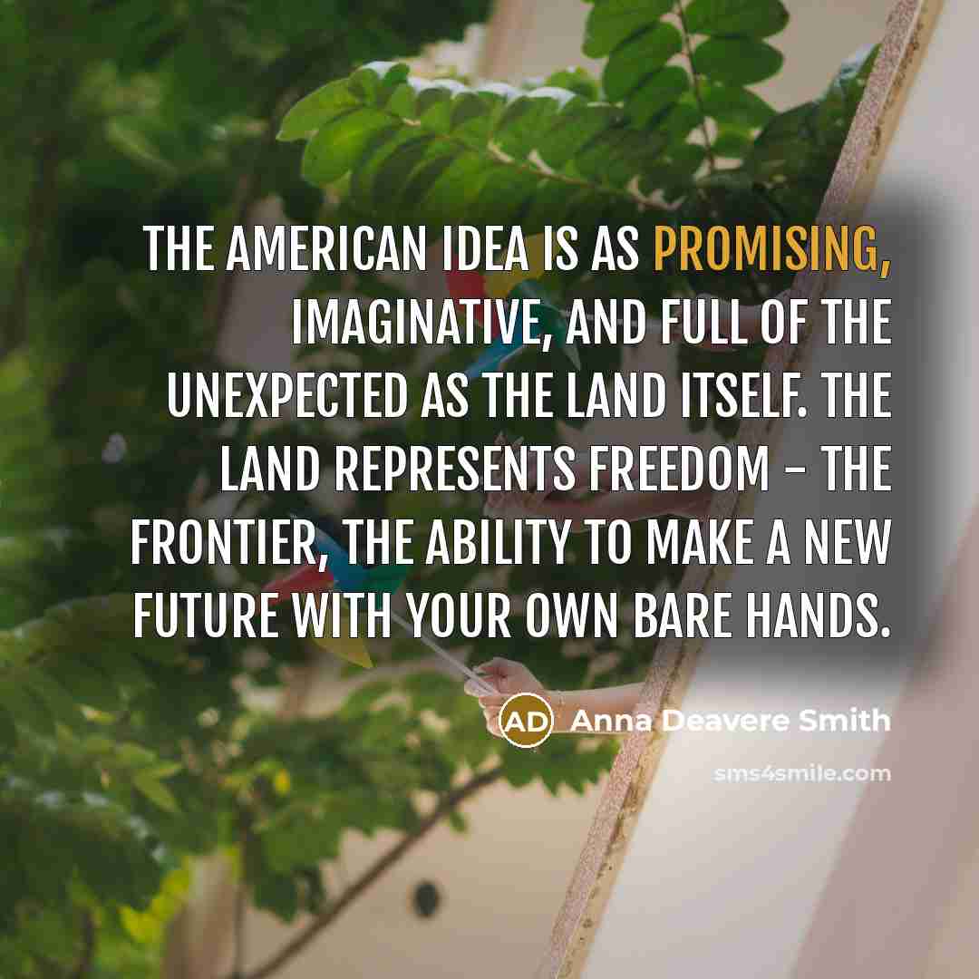 “The American idea is as promising, imaginative, and full of…” quote by Anna Deavere Smith