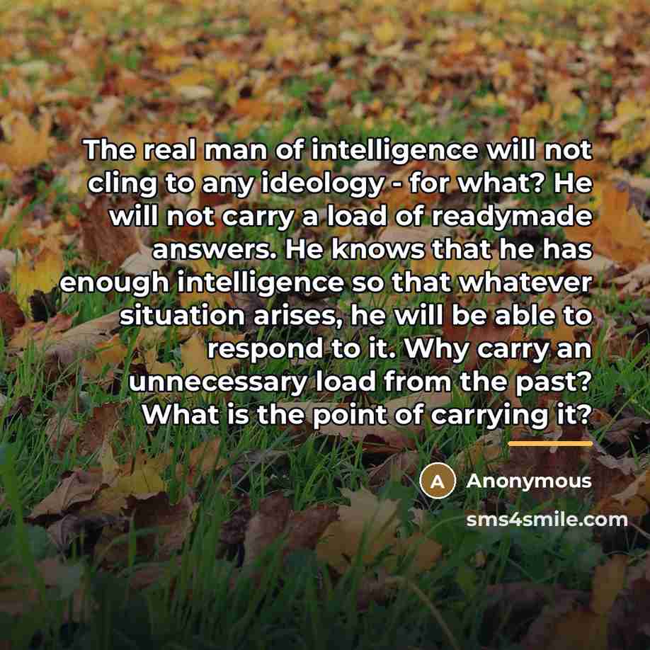 “The real man of intelligence will not cling to any…” quote by Anonymous