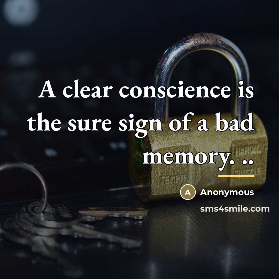 “A clear conscience is the sure sign of a bad…” quote by Anonymous
