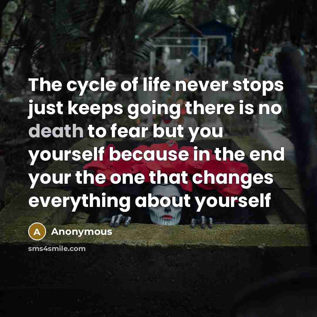 “The cycle of life never stops just keeps going there…” quote by Anonymous