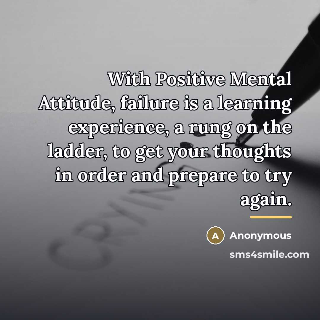 “With Positive Mental Attitude, failure is a learning experience, a…” quote by Anonymous