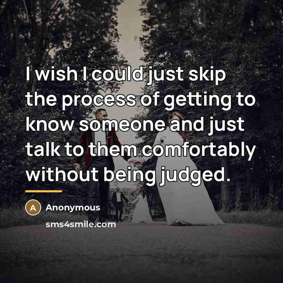 “I wish I could just skip the process of getting…” quote by Anonymous