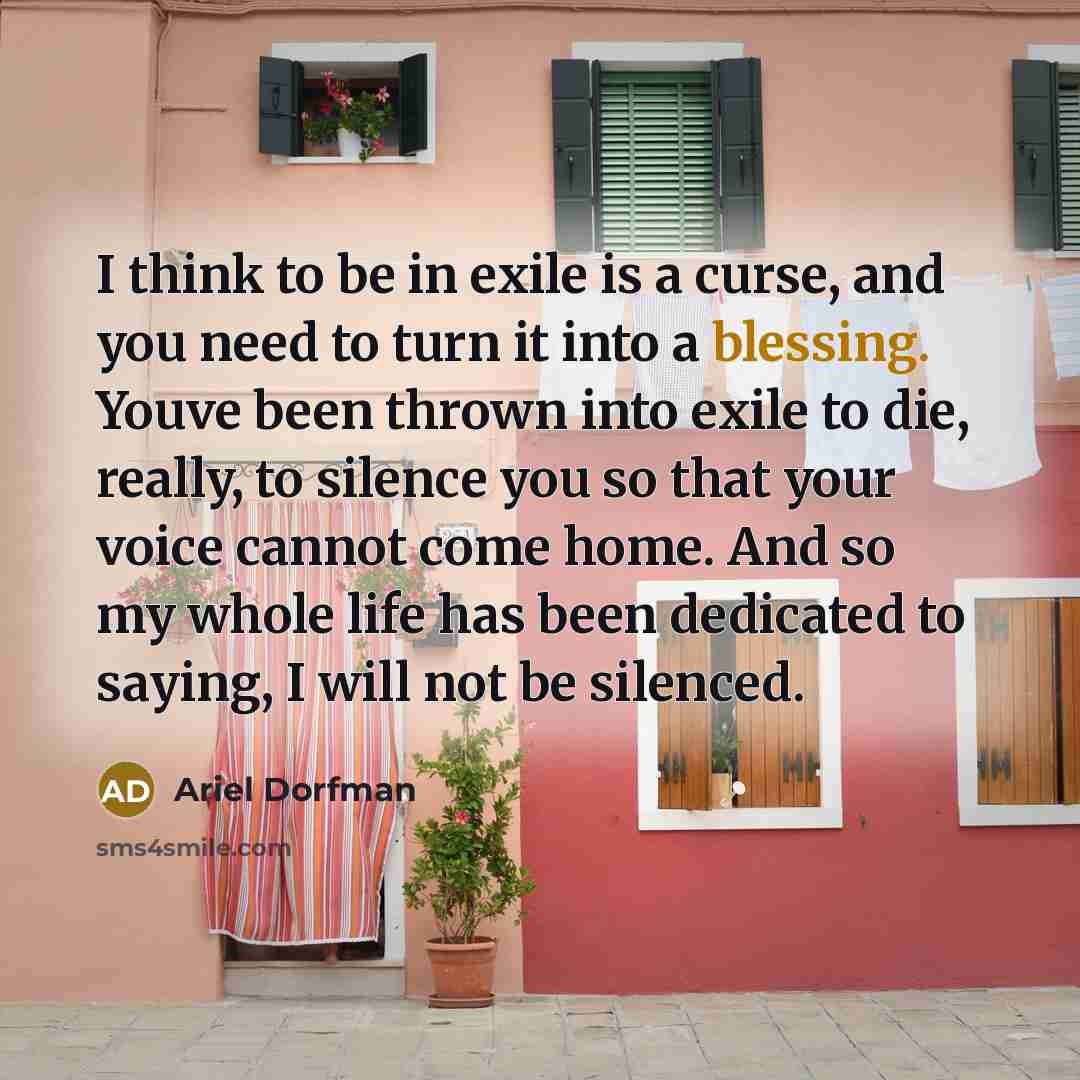 “I think to be in exile is a curse, and…” quote by Ariel Dorfman