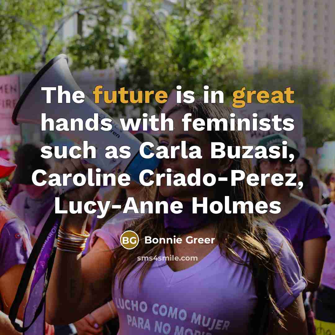 “The future is in great hands with feminists such as…” quote by Bonnie Greer