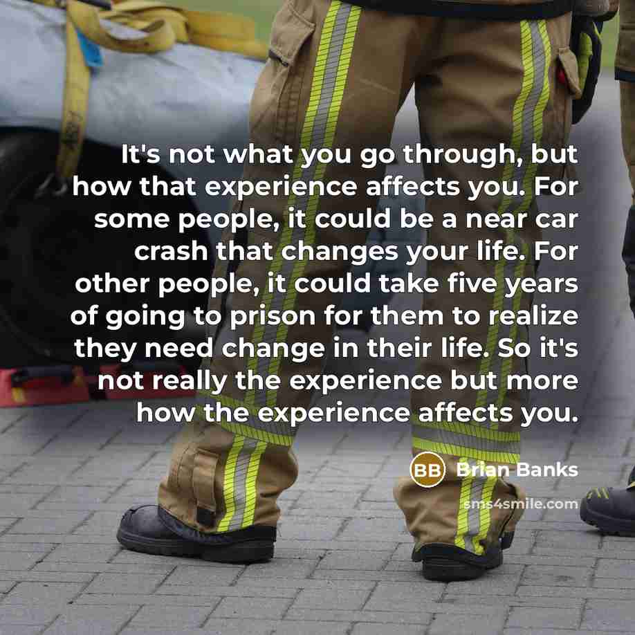 “It's not what you go through, but how that experience…” quote by Brian Banks