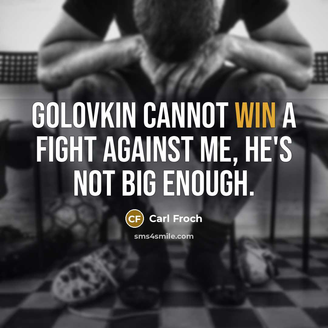 “Golovkin cannot win a fight against me, he's not big…” quote by Carl Froch