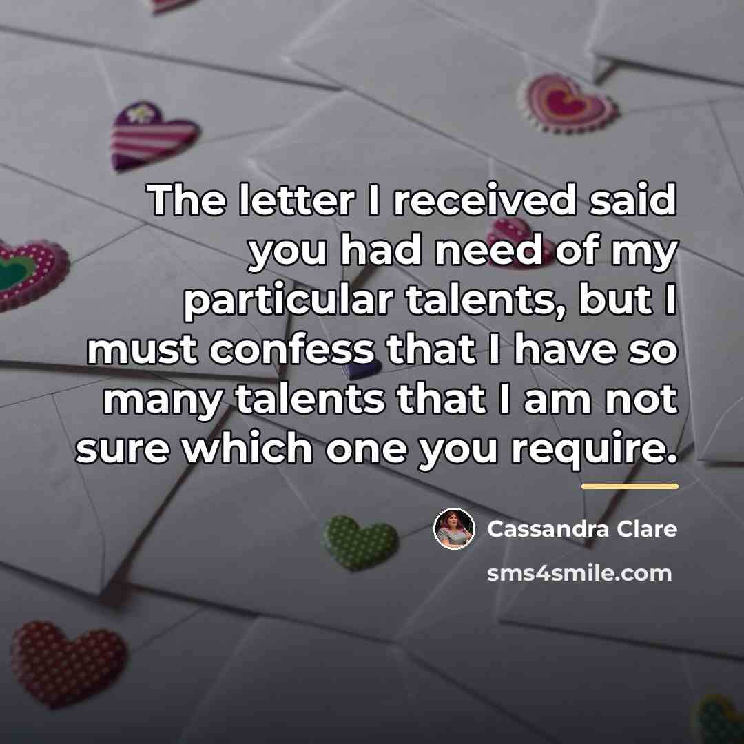 “The letter I received said you had need of my…” quote by Cassandra Clare